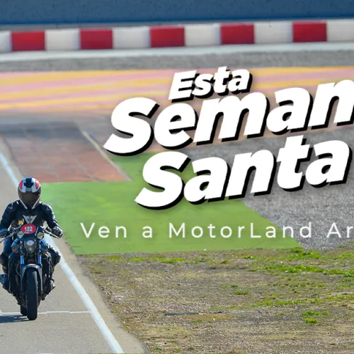 Esta Semana Santa promoción especial, los días 3 y 4 de abril, en Motorland Aragón.